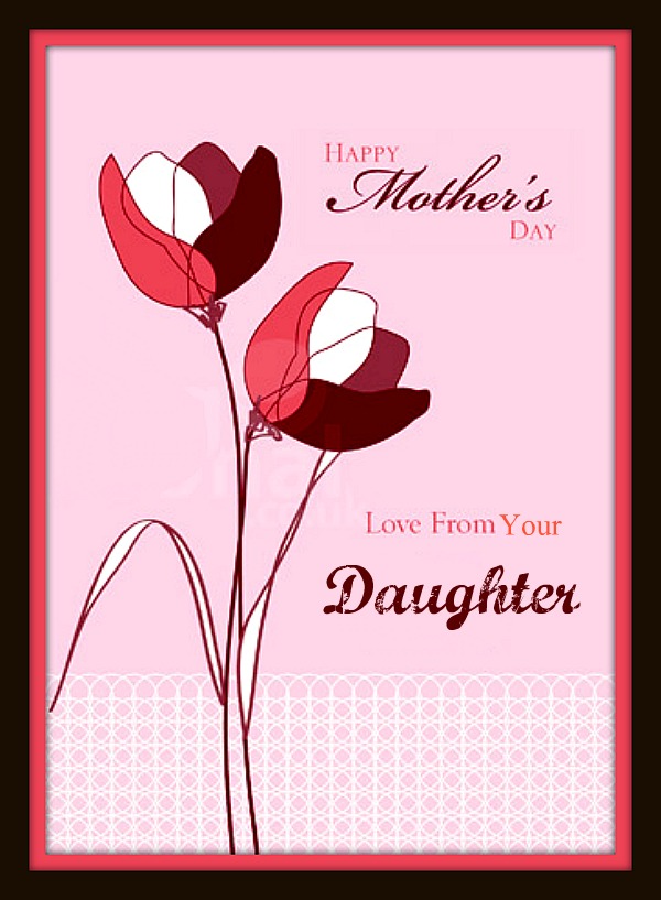 Happy Mothers Day Card From Daughter 6 The Art Mad